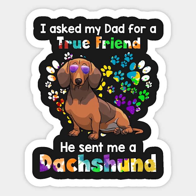 I Asked My Dad For A true Friend He Sent Me A Dach Sticker by Elsie